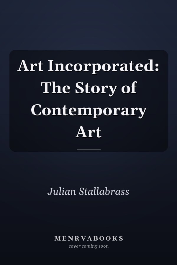 Art Incorporated: The Story of Contemporary Art