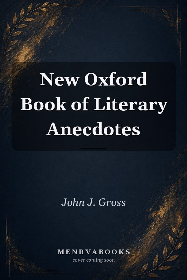 New Oxford Book of Literary Anecdotes