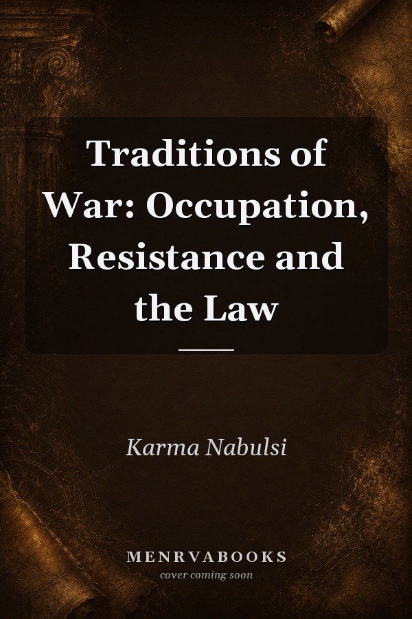 Traditions of War: Occupation, Resistance and the Law