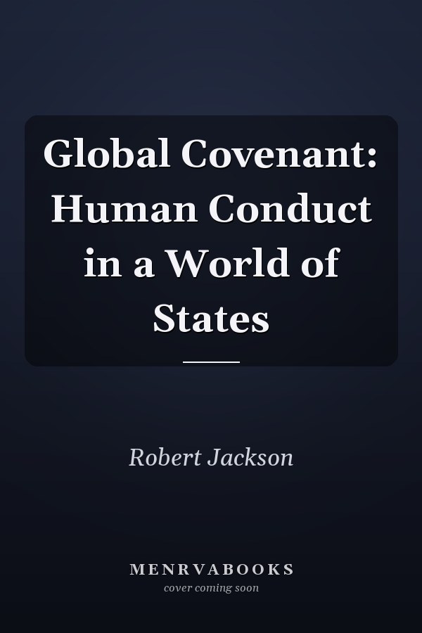 Global Covenant: Human Conduct in a World of States
