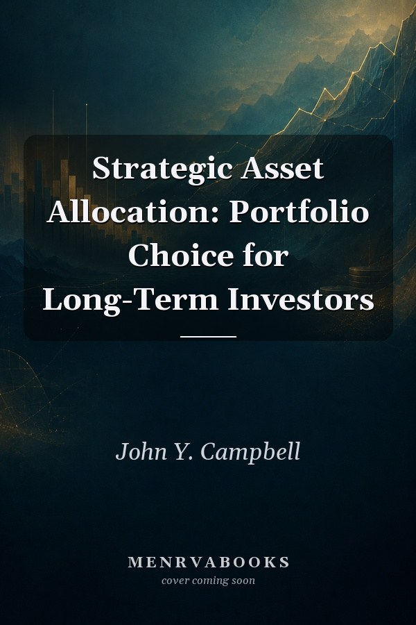 Strategic Asset Allocation: Portfolio Choice for Long-Term Investors