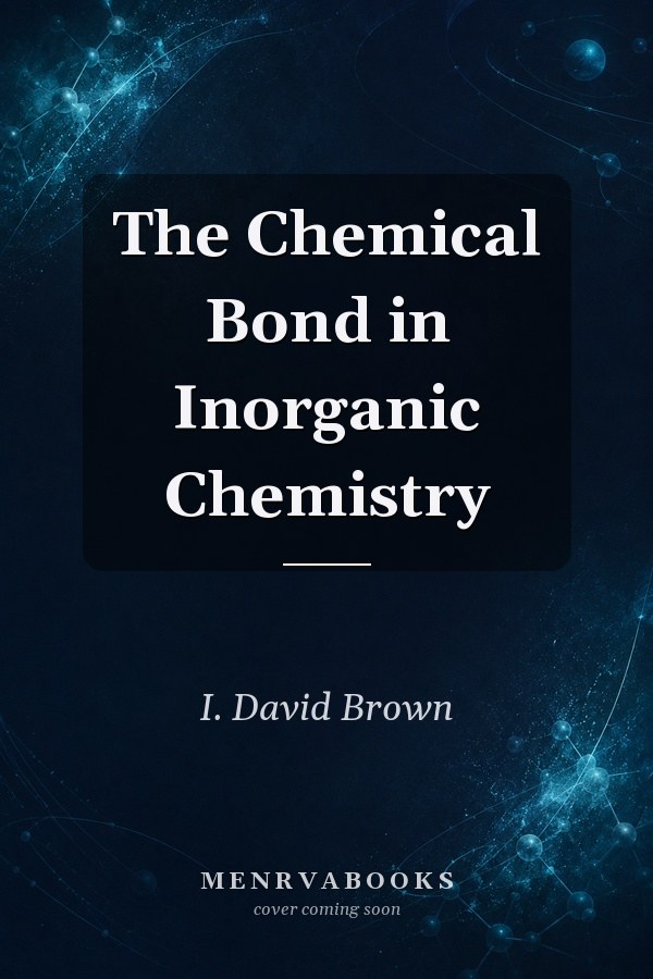 The Chemical Bond in Inorganic Chemistry