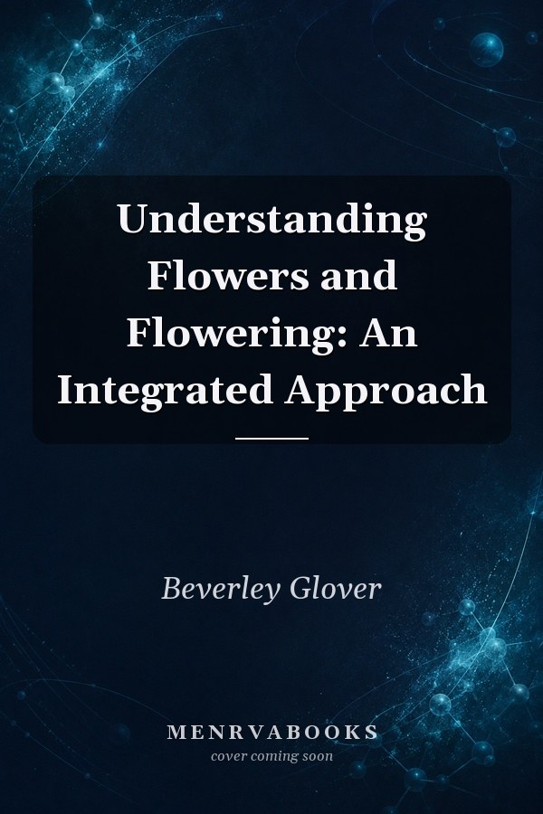 Understanding Flowers and Flowering: An Integrated Approach