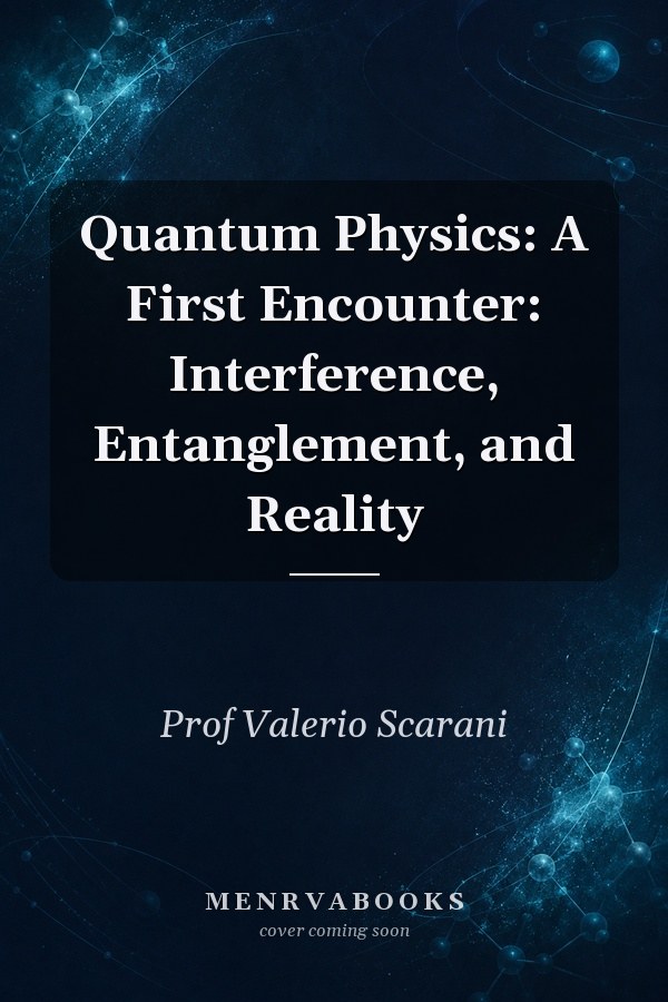 Quantum Physics: A First Encounter: Interference, Entanglement, and Reality