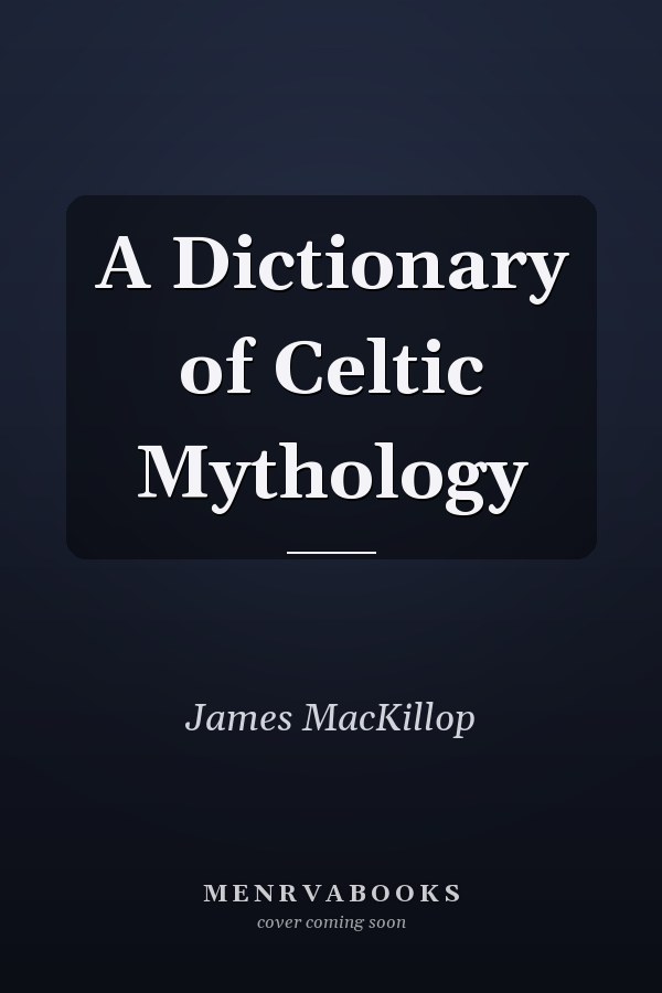 A Dictionary of Celtic Mythology
