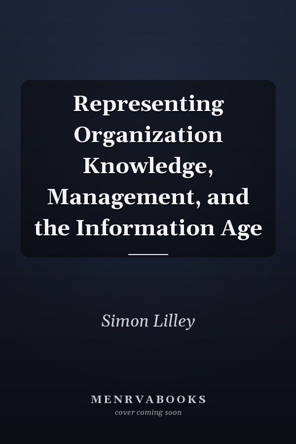 Representing Organization Knowledge, Management, and the Information Age