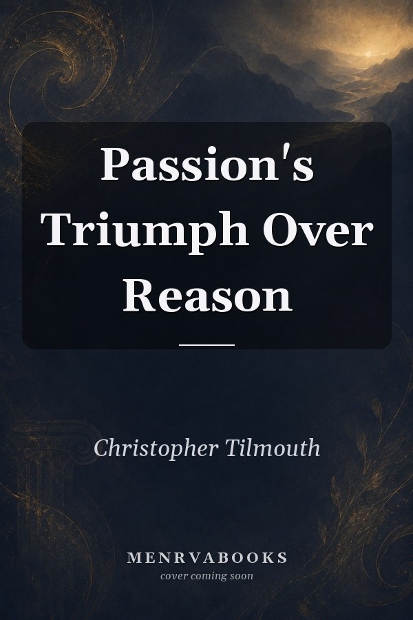 Passion's Triumph Over Reason