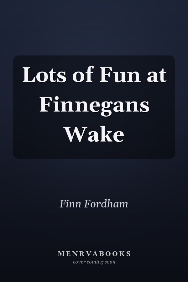 Lots of Fun at Finnegans Wake