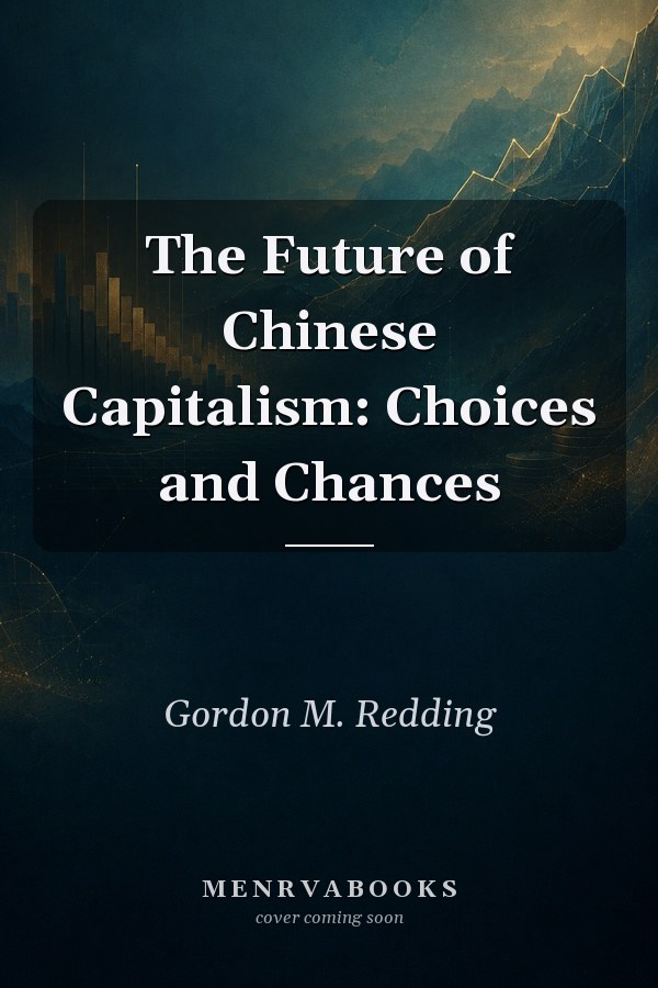 The Future of Chinese Capitalism: Choices and Chances
