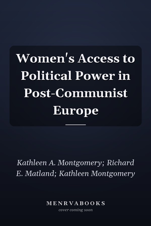 Women's Access to Political Power in Post-Communist Europe