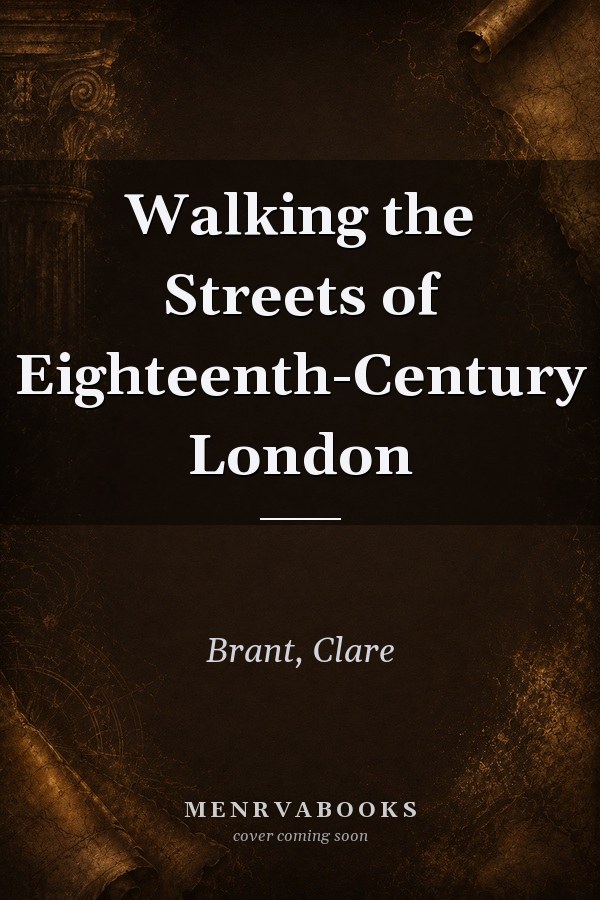 Walking the Streets of Eighteenth-Century London