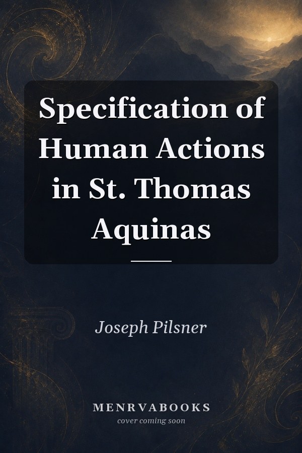 Specification of Human Actions in St. Thomas Aquinas