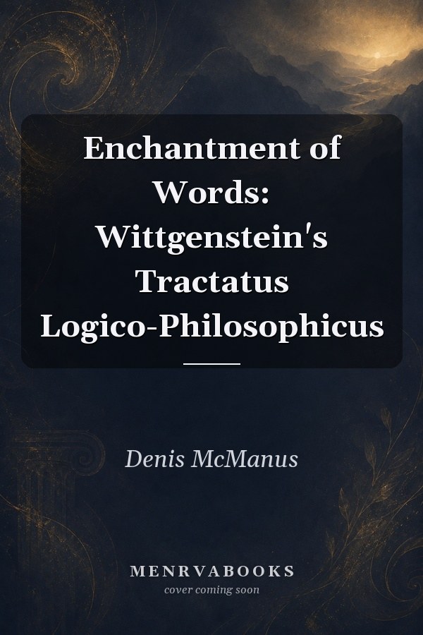 Enchantment of Words: Wittgenstein's Tractatus Logico-Philosophicus
