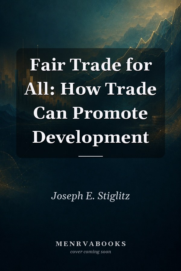 Fair Trade for All: How Trade Can Promote Development
