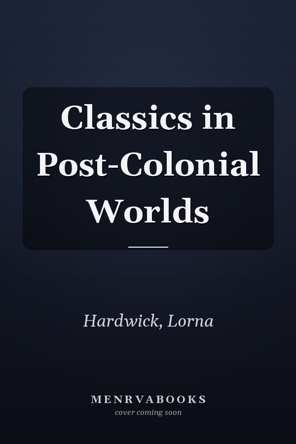 Classics in Post-Colonial Worlds