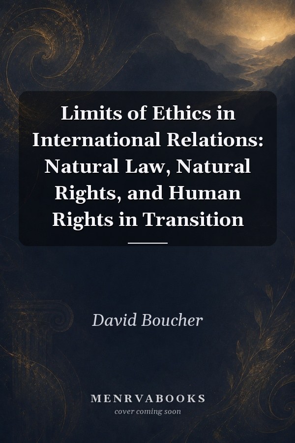 Limits of Ethics in International Relations: Natural Law, Natural Rights, and Human Rights in Transition