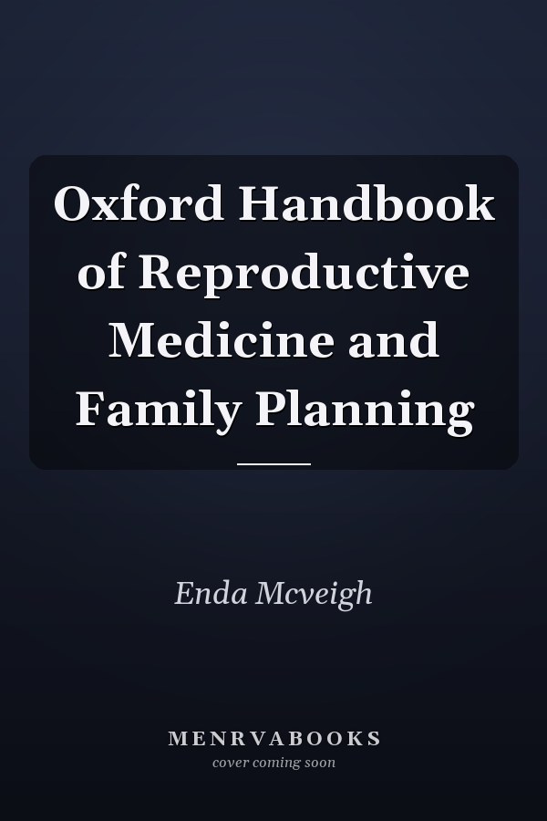 Oxford Handbook of Reproductive Medicine and Family Planning