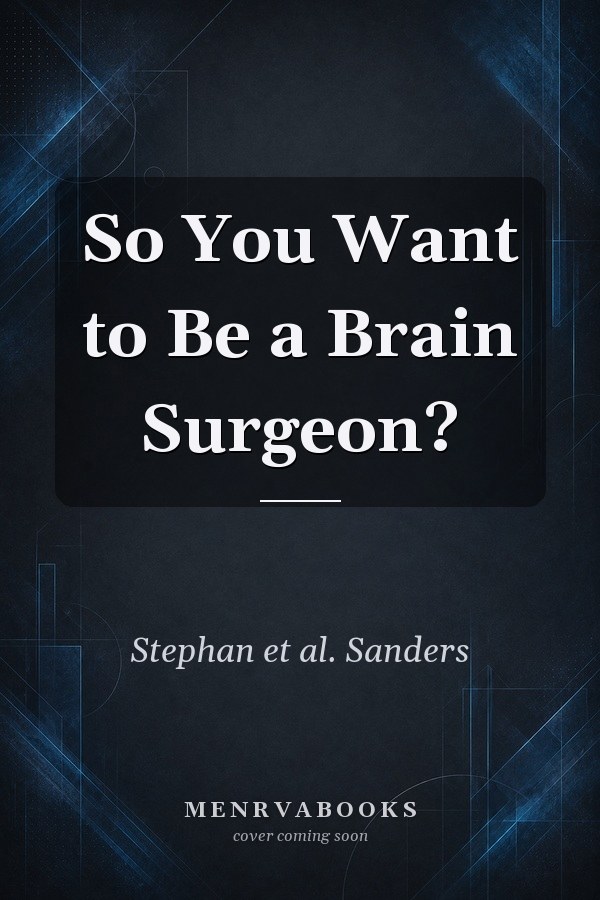 So You Want to Be a Brain Surgeon?