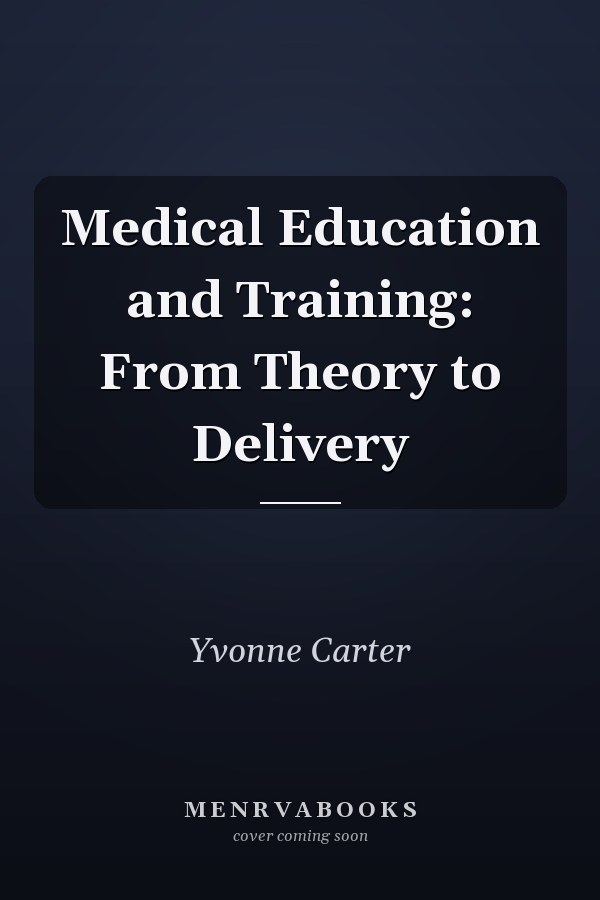 Medical Education and Training: From Theory to Delivery