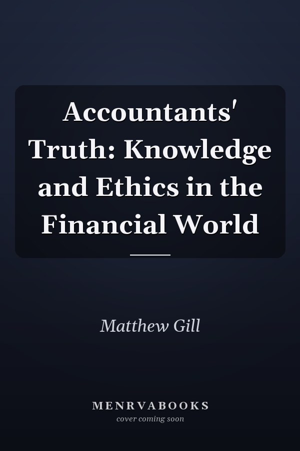 Accountants' Truth: Knowledge and Ethics in the Financial World