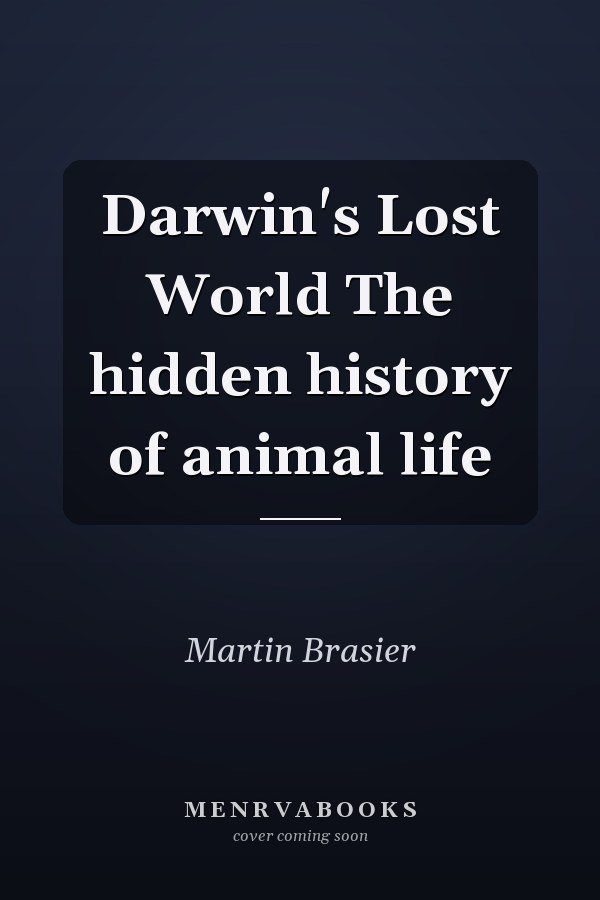 Darwin's Lost World The hidden history of animal life