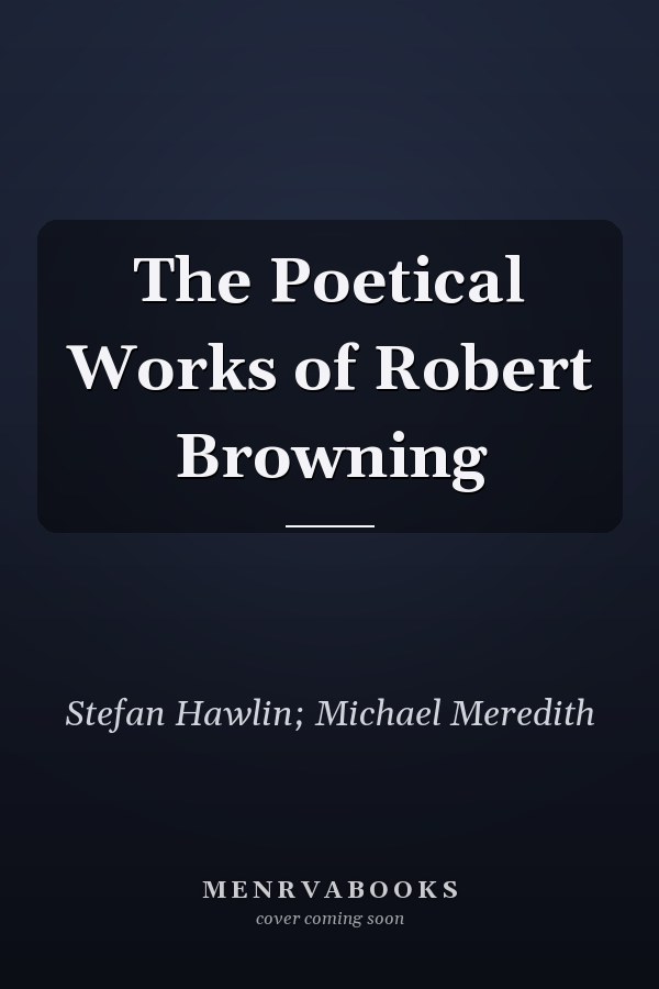 The Poetical Works of Robert Browning