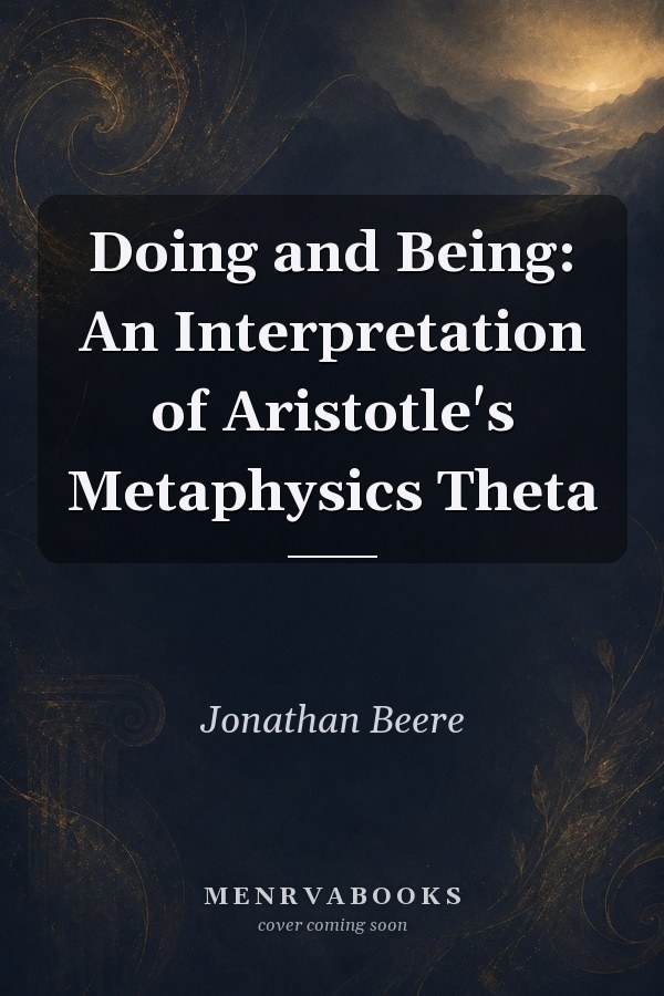 Doing and Being: An Interpretation of Aristotle's Metaphysics Theta