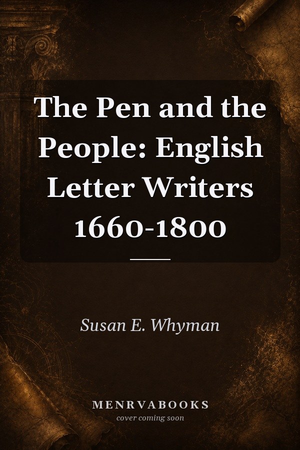 The Pen and the People: English Letter Writers 1660-1800