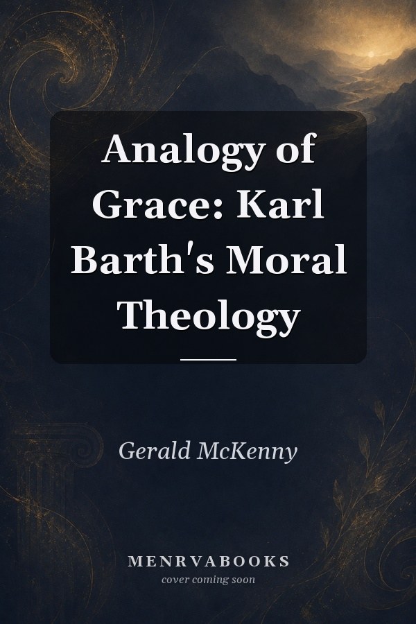 Analogy of Grace: Karl Barth's Moral Theology