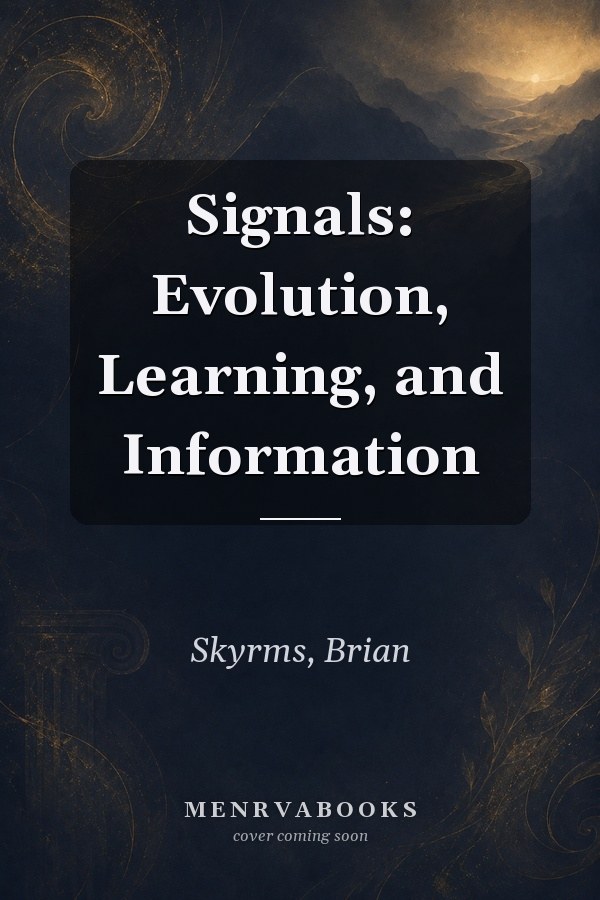 Signals: Evolution, Learning, and Information