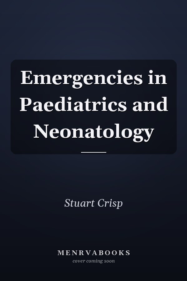 Emergencies in Paediatrics and Neonatology