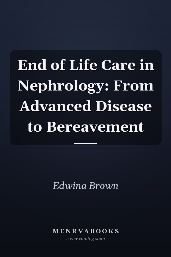 End of Life Care in Nephrology: From Advanced Disease to Bereavement