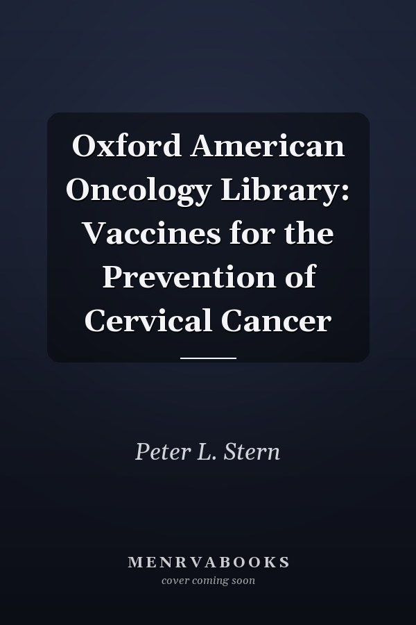 Oxford American Oncology Library: Vaccines for the Prevention of Cervical Cancer