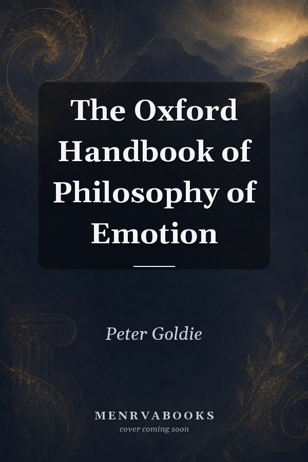 The Oxford Handbook of Philosophy of Emotion
