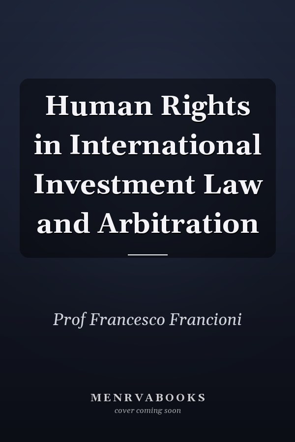 Human Rights in International Investment Law and Arbitration