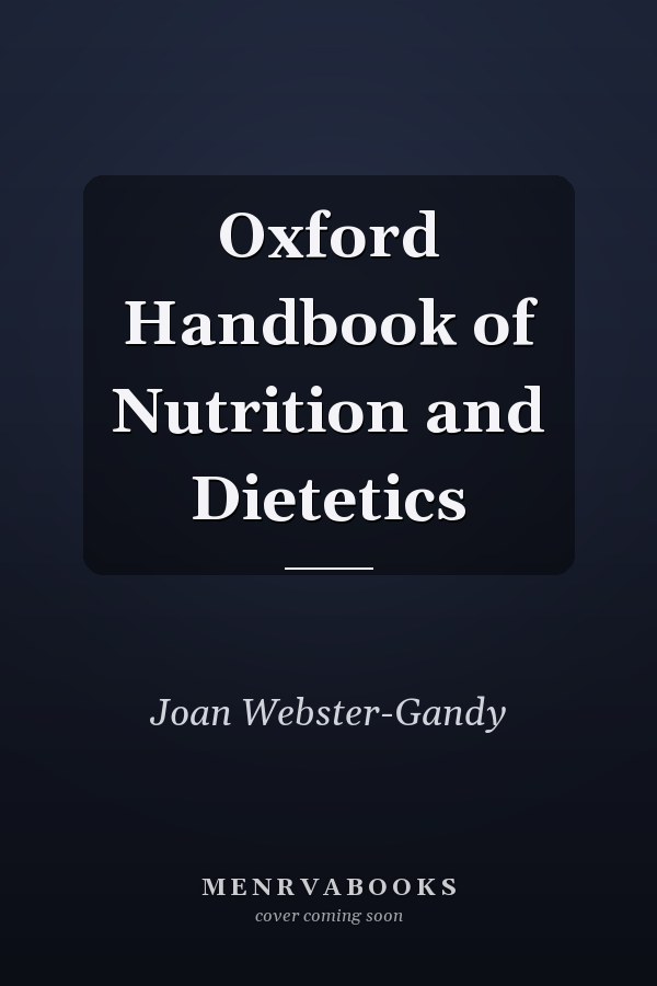 Oxford Handbook of Nutrition and Dietetics