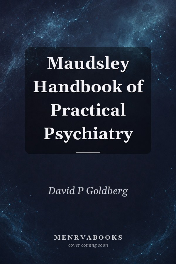 Maudsley Handbook of Practical Psychiatry