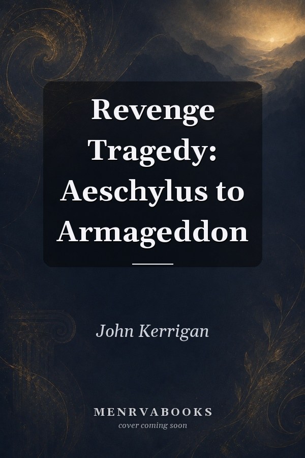 Revenge Tragedy: Aeschylus to Armageddon