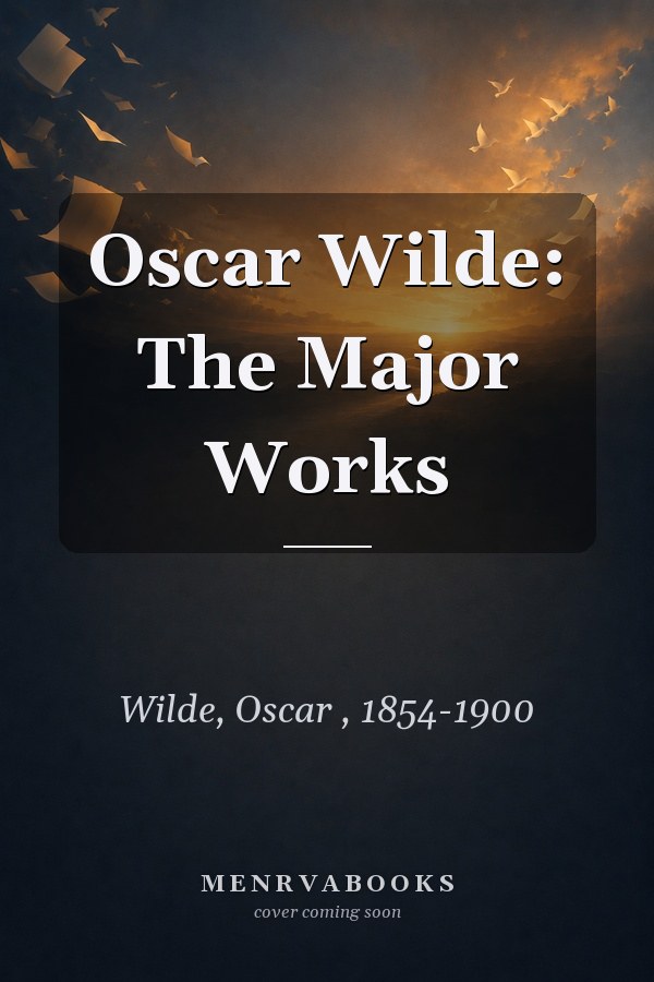 Oscar Wilde: The Major Works