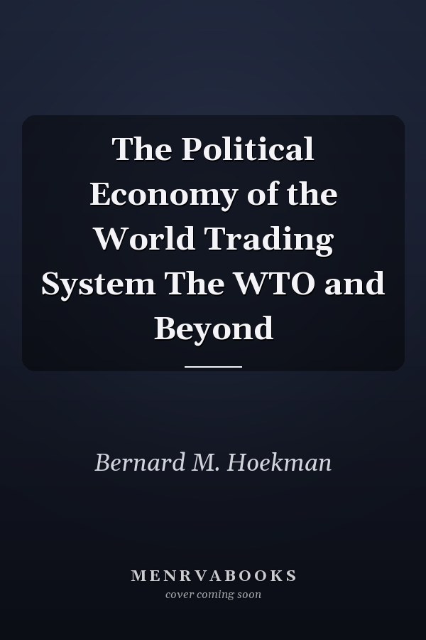 The Political Economy of the World Trading System The WTO and Beyond