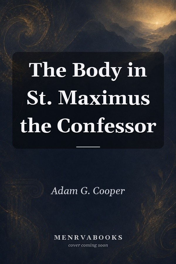 The Body in St. Maximus the Confessor