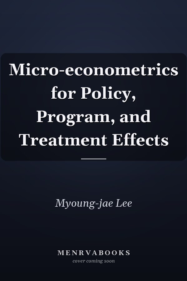 Micro-econometrics for Policy, Program, and Treatment Effects