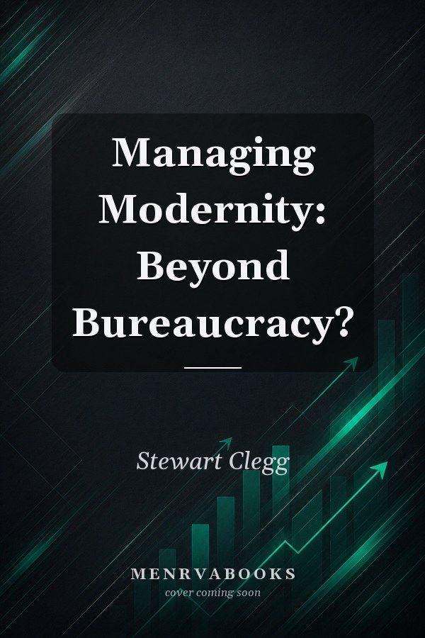 Managing Modernity: Beyond Bureaucracy?