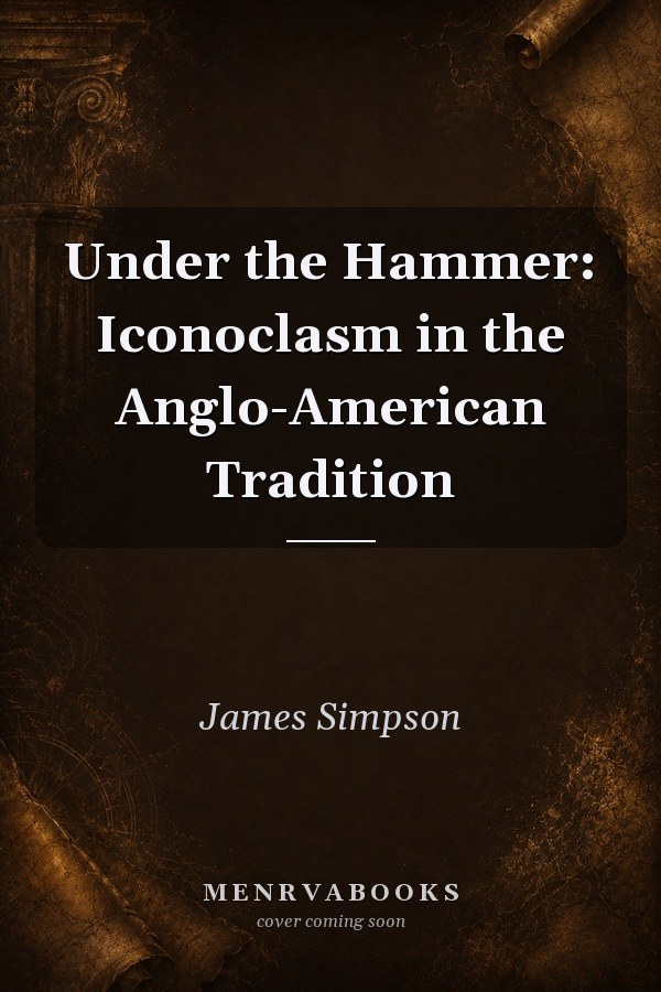 Under the Hammer: Iconoclasm in the Anglo-American Tradition