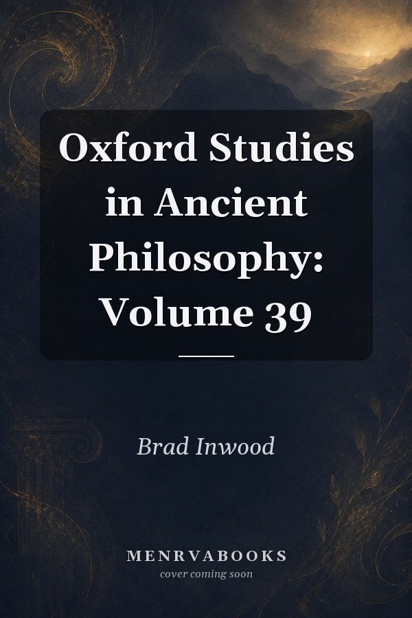 Oxford Studies in Ancient Philosophy: Volume 39
