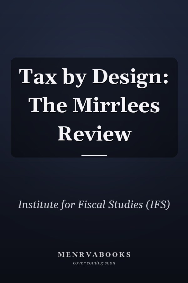 Tax by Design: The Mirrlees Review