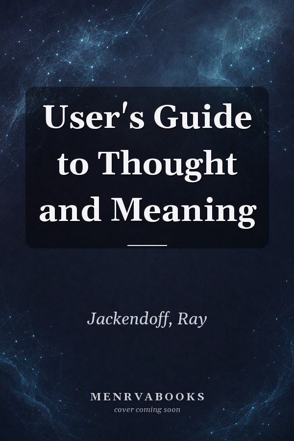 User's Guide to Thought and Meaning