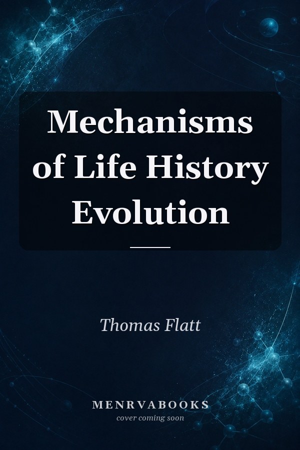 Mechanisms of Life History Evolution