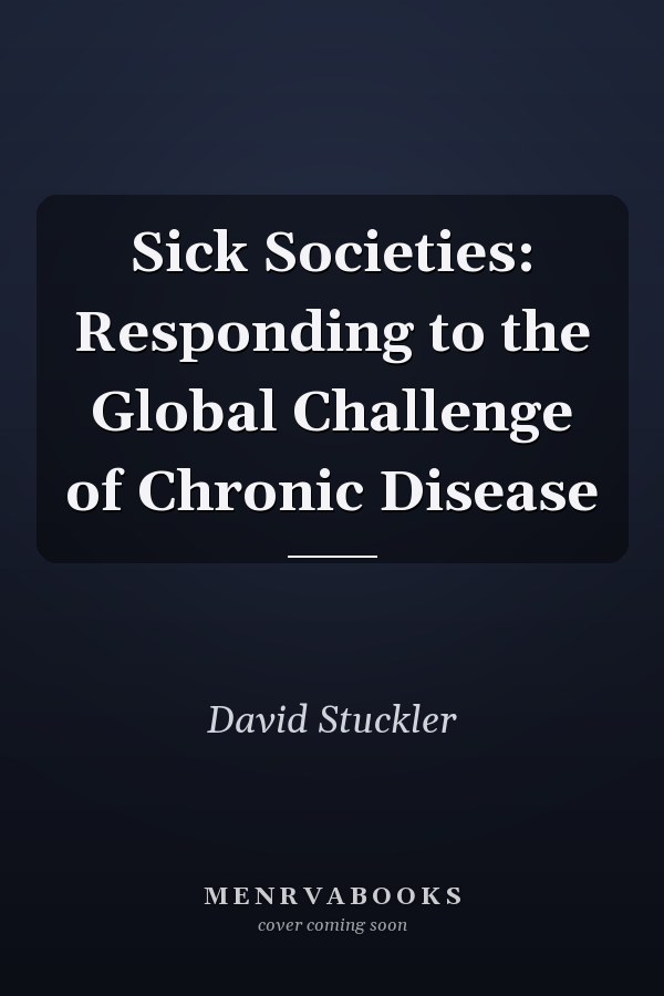 Sick Societies: Responding to the Global Challenge of Chronic Disease