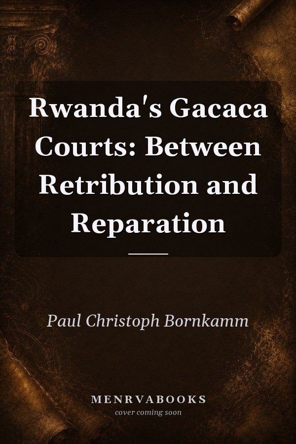 Rwanda's Gacaca Courts: Between Retribution and Reparation